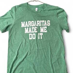 Bella+Canvas Margaritas Made Me Do It Graphic T-Shirt Green